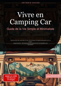 Vivre en Camping-Car: Guide de la Vie Simple et Minimaliste - Artemis Saage - E-Book