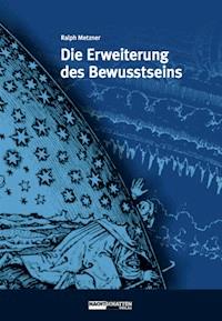 Die Erweiterung des Bewusstseins - Ralph Metzner - E-Book