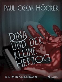 Dina und der kleine Herzog - Paul Oskar Höcker - E-Book
