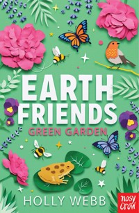 Earth Friends: Green Garden - Holly Webb - E-Book