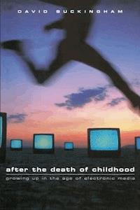 After the Death of Childhood - David Buckingham - E-Book
