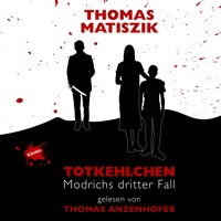 Totkehlchen - Modrichs dritter Fall - Thomas Matiszik - Hörbuch