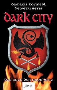 Dark City 1: Das Buch der Prophetie - Damaris Kofmehl - E-Book