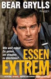 Essen Extrem - Bear Grylls - E-Book