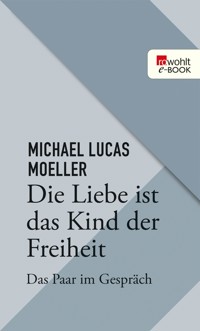 Die Liebe ist das Kind der Freiheit - Michael Lukas Moeller - E-Book