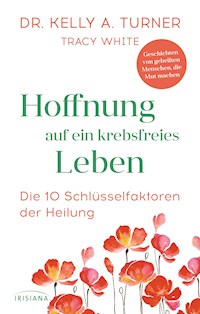 Hoffnung auf ein krebsfreies Leben - Kelly A. Turner - E-Book