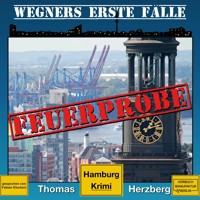 Feuerprobe - Wegners erste Fälle - Hamburg Krimi, Band 2 (ungekürzt) - Thomas Herzberg - Hörbuch