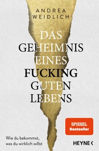 Das Geheimnis eines fucking guten Lebens - Andrea Weidlich - E-Book