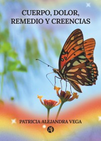 Cuerpo, Dolor, Remedio y Creencias - Patricia Alejandra Vega - E-Book