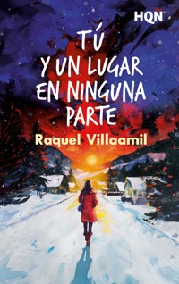 Tú y un lugar en ninguna parte - Raquel Villaamil - E-Book