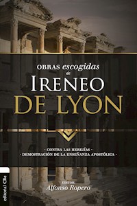 Obras escogidas de Ireneo de Lyon - Alfonso Ropero - E-Book