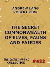 The Secret Commonwealth of Elves, Fauns & Fairies - Andrew Lang - E-Book