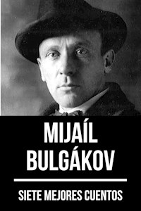 7 mejores cuentos de Mijaíl Bulgákov - Mijaíl Bulgákov - E-Book