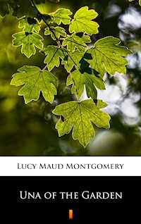 Una of the Garden - Lucy Maud Montgomery - E-Book