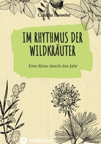 Wildkräuter Kochbuch: Im Rhythmus der Wildkräuter - Claudia Hesseler - E-Book
