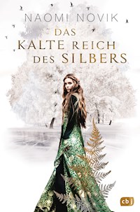 Das kalte Reich des Silbers - Naomi Novik - E-Book