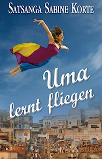 Uma lernt fliegen - Satsanga Sabine Korte - E-Book
