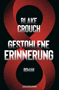 Gestohlene Erinnerung - Blake Crouch - E-Book