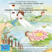 Die Geschichte von der kleinen Libelle Lolita, die allen helfen will. Deutsch-Russisch / История о маленькой стрекозе Лилли которая всем хочет помочь. немецкий-Русски. - Wolfgang Wilhelm - Hörbuch