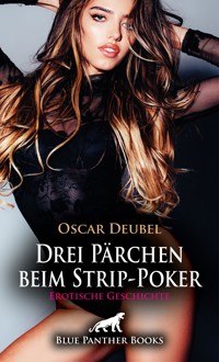 Drei Pärchen beim Strip-Poker | Erotische Geschichte - Oscar Deubel - E-Book