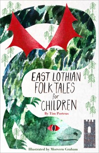East Lothian Folk Tales for Children - Tim Porteus - E-Book