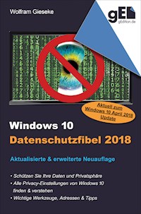 Windows 10 Datenschutzfibel 2018 - Wolfram Gieseke - E-Book