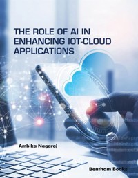 The Role of AI in Enhancing IoT-Cloud Applications - Ambika Nagaraj - E-Book