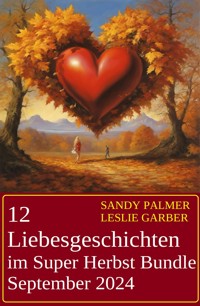 12 Liebesgeschichten im Super Herbst Bundle September 2024 - Leslie Garber - E-Book