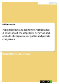 Personal Issues and Employee Performance. A study about the impulsive behavior and attitude of employees of public and private companies - Edith Endale - E-Book