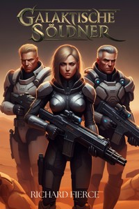Galaktische Söldner - Richard Fierce - E-Book
