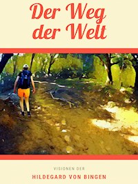 Der Weg der Welt - Hildegard Von Bingen - E-Book
