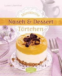 Minikleine Nasch- und Desserttörtchen - Luise Lilienthal - E-Book