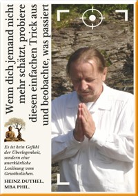 WENN DICH JEMAND NICHT MEHR SCHÄTZT, PROBIERE DIESEN EINFACHEN TRICK AUS UND BEOBACHTE, WAS PASSIERT - Heinz Duthel - E-Book