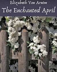 The Enchanted April - Arnim Elizabeth Von - E-Book