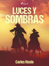 Luces y sombras - Carlos Roxlo - E-Book
