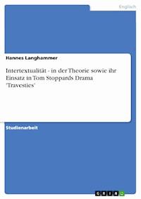 Intertextualität - in der Theorie sowie ihr Einsatz in Tom Stoppards Drama 'Travesties' - Hannes Langhammer - E-Book