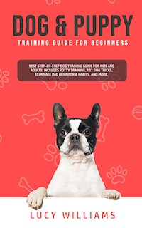 Dog & Puppy Training Guide for Beginners - Lucy Williams - E-Book
