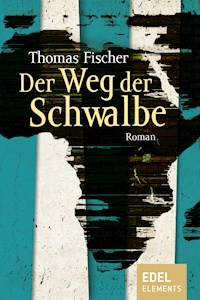 Der Weg der Schwalbe - Thomas Fischer - E-Book