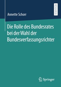 Die Rolle des Bundesrates bei der Wahl der Bundesverfassungsrichter - Annette Schorr - E-Book