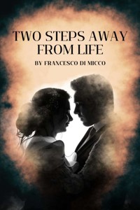 Two steps away from life - Francesco Di Micco - E-Book