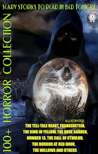 100+ Horror Collection. Scary Stories to Read in Bed Tonight - Edgar Allan Poe - E-Book