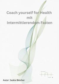 Coach yourself for Health  with Intermittent fasting - Saskia Bleicher - E-Book