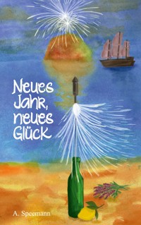 Neues Jahr, neues Glück - A. Speemann - E-Book