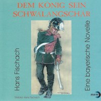 Dem König sein Schwalangschär - Hans Fischach - Hörbuch