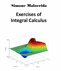 Exercises of Integral Calculus - Simone Malacrida - E-Book