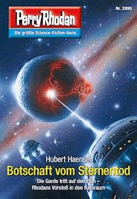 Perry Rhodan 2895: Botschaft vom Sternentod - Hubert Haensel - E-Book + Hörbuch