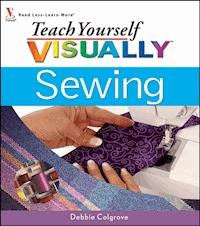 Teach Yourself VISUALLY Sewing - Debbie Colgrove - E-Book