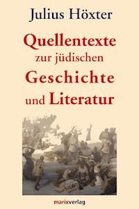 Quellentexte zur jüdischen Geschichte und Literatur - Julius Höxter - E-Book