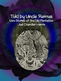 Told by Uncle Remus - Joel Chandler Harris - E-Book