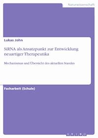 SiRNA als Ansatzpunkt zur Entwicklung neuartiger Therapeutika - Lukas John - E-Book